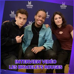 [Interview vidéo] Maxime Pipet, Noah Deric & Esther Blanc nous parlent de la nouvelle génération des Bracelets rouges